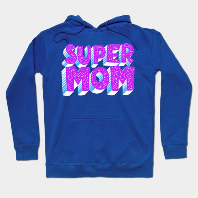 Super Mom Hoodie by AlondraHanley